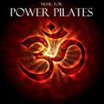 Music for Power Pilates: Chill Out Lounge Pilates Music, Music for Pilates Exercise, Background Music for Gym Center and Pilates Club, Mat Pilates Workout Music
