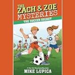 The Soccer Secret: The Zach and Zoe Mystery Series, Book 4